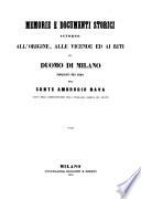 Memorie e documenti storici intorno all' origine, alle vicende ed ai riti del duomo di Milano [Col ritratto del autore]