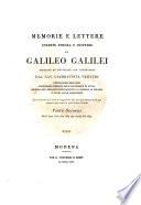 Memorie e lettere inedite finora o disperse di Galileo Galilei ordinate ed illustrate con annotazioni dal cav. Giambatista Venturi ... Opera destinata per servire di supplemento alle principali collezioni sin qui stampate degli scritti di quell'insigne filosofo. Parte prima [-seconda] ...