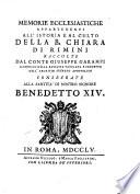 Memorie ecclesiastiche appartenenti all'istoria e al culto della b. Chiara di Rimini raccolte dal conte Giuseppe Garampi canonico della basilica vaticana e prefetto dell'archivio segreto apostolico ...
