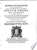 Memorie ecclesiastiche appartenenti all'istoria e al culto della B. Chiara di Rimini, raccolte dal conte Giuseppe Garampi,... Consecrate alla santita' di nostro signore Benedetto XIV