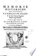 Memorie historiche del venerabile P. Camillo De Lellis, e de' suoi Chierici regolari ministri degl'infermi. Libri quindici di Domenico Regi della medesima religione ..