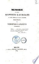 Memorie intorno ai poeti laureati d'ogni tempo e d'ogni nazione raccolte da Vincenzo Lancetti, cremonese