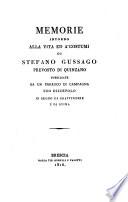 Memorie Intorno Alla Vita Ed A'Costumi Di Stefano Gussago Prevosto Di Quinzano ; Pubblicate Da un Parroco Di Campagna Suo Discepolo In Segno Di Gratitudine E Di Stima