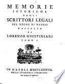 Memorie istoriche degli scrittori legali del regno di Napoli raccolte da Lorenzo Giustiniani. Tomo 1. [-3.]