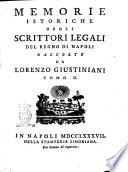 Memorie istoriche degli scrittori legali del Regno di Napoli raccolte da Lorenzo Giustiniani. Tomo 1. [-3.]