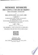 Memorie istoriche dei conti, e duchi di Urbino, delle donazioni, investiture e della devoluzione alla santa sede