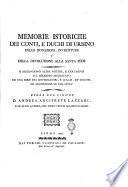 Memorie istoriche dei conti, e duchi di Urbino delle donazioni, investiture e della devoluzione alla Santa Sede si aggiungono altre notizie, e documenti sul medesimo argomento ed una serie dei governatori, e legati, de' vescovi, ed arcivescovi di essa città. Opera del signor D. Andrea arciprete Lazzari, e di altri autori, che sono citati ai loro luoghi