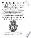 Memorie istoriche della citta di Pisa raccolte da monsig.r Paolo Tronci .... Con vn'indice copioso delle cose più notabili contenute in dett'opera ..