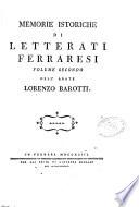 Memorie istoriche di letterati ferraresi opera postuma di Giannandrea Barotti. Volume primo [-secondo]