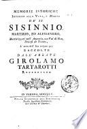 Memorie istoriche intorno all vita, e morte de' SS. Sisinnio , Martirio, ed Alessandro, martirizzati nell'Anaunia, ora Val di Non, diocesi di Trento, l'anno dell'era volgare 397. Raccolte dall'abbate Girolamo Tartarotti roveretano
