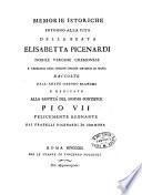 Memorie istoriche intorno alla vita della beata Elisabetta Picenardi nobile vergine cremonese e terziaria dell'insigne ordine de' Servi di Maria raccolte dall'abate Isidoro Bianchi e dedicate alla santità del sommo pontefice Pio 7. felicemente regnante dai fratelli Picenardi di Cremona