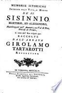 Memorie istoriche intorno alla vita e morte de' SS. Sisinnio, Martirio ed Alessandro, martirizzati nell' Anaunia, ora Val di Non l'anno 397