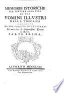 Memorie istoriche (storiche) per servire alla vita di piu vomini illustri della Toscana, raccolte da una societa di letterati ed arricchite di diligentissime Ritratti in Rame