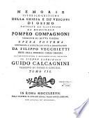 Memorie istorico-critiche della chiesa e de' vescovi di Osimo, raccolte ed illustrate da Monsignor Pompeo Compagnoni vescovo di dette chiesa Opera postuma continuata e supplita con note e dissertazioni da Filippo Vecchietti,...