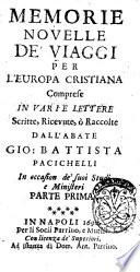 Memorie novelle de' viaggi per l'Europa cristiana comprese in varie lettere scritte, ricevute, o raccolte dall'abate Gio. Battista Pacichelli in occasion de' suoi studi e ministeri. Parte prima [-seconda]