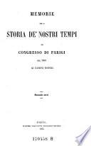 Memorie per la storia de' nostri tempi dal Congresso di Parigi nel 1856 ai primi giorni del 1863