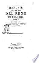 Memorie per la storia del Reno di Bologna raccolte dal canonico Francesco Leopoldo Bertoldi argentano