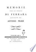 Memorie per la storia di Ferrara raccolte da Antonio Frizzi