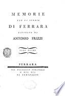 Memorie per la storia di Ferrara raccolte da Antonio Frizzi