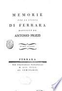 Memorie per la storia di Ferrara raccolte da Antonio Frizzi