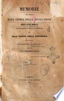 Memorie per servire alla storia della rivoluzione degli Stati romani dall'elevazione di Pio 9. al pontificato sino alla caduta della repubblica