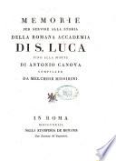 Memorie per servire alla storia della romana Accademia di S. Luca fino alla morte di Antonio Canova compilate da Melchior Missirini