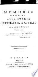 Memorie per servire alla storia letteraria e civile [compiled chiefly by F. Aglietti].