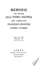 Memorie per servire alla storia politica del Cardinale Francesco Buonvisi patrizio Lucchese