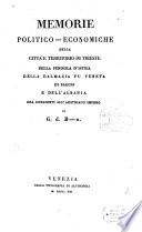 Memorie politico-economiche della citta e territorio di Trieste, della penisola d'Istria, della Dalmazia fu Veneta, di Ragusi e dell'Albania, ora congiunti all'Austriaco Impero