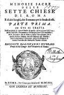 Memorie sacre delle sette chiese di Roma e di altri luoghi, che si trouano per le strade di esse. Parte prima [- seconda] ... Raccolte da Giouanni Seuerano prete della Congr. dell'Oratorio di Roma