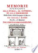 Memorie Spettanti alla Storia, al Governo, ed alla Descrizione Della Citta, e della Campagna di Milano, ne' secoli bassi