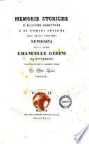 Memorie storiche d'illustri scrittori e di uomini insigni dell'antica e moderna Lunigiana per l'abate Emanuelle Gerini da Fivizzano ... in otto libri disposte. Volume 1.[-2.]