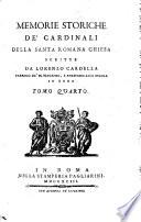 Memorie storiche de' cardinali della santa romana Chiesa scritte da Lorenzo Cardella parroco de' SS. Vincenzo, ed Anastasio alla Regola in Roma. Tomo primo [-nono]
