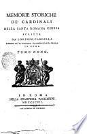 Memorie storiche de' cardinali della santa romana Chiesa scritte da Lorenzo Cardella parroco de' SS. Vincenzo, ed Anastasio alla Regola in Roma. Tomo primo [-nono]