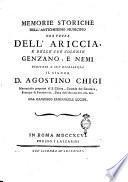 Memorie storiche dell'antichissimo municipio ora terra dell'Ariccia, e delle sue colonie Genzano, e Nemi dedicate a sua eccellanza il signor D. Agostino Chigi ... dal canonico Emmanuele Lucidi
