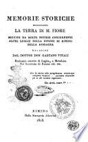 Memorie storiche risguardanti la terra di M. Fiore seguite da molte notizie concernenti altri luoghi della Diocesi di Rimino nella Romagna raccolte dal dottor don Gaetano Vitali professore emerito di logica, e metafisica nel Seminario di Rimino etc. etc