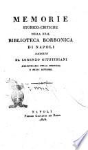 Memorie storico-critiche della Real Biblioteca Borbonica di Napoli raccolte da Lorenzo Giustiniani ..