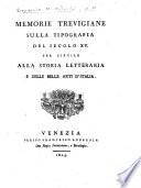 Memorie trevigiane sulla tipografia del secolo 15. per servire alla storia letteraria e delle belle arti d'Italia