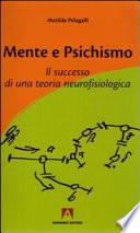 Mente e psichismo. Il successo di una teoria neurofisiologica