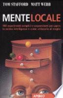 Mente locale. 100 esperimenti semplici e sorprendenti per capire la nostra intelligenza e come utilizzarla al meglio