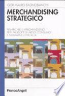 Merchandising strategico. Pianificare il merchandising per i prodotti di largo consumo e misurarne l'efficacia