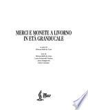 Merci e monete a Livorno in età granducale