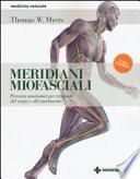 Meridiani miofasciali. Percorsi anatomici per i terapisti del corpo e del movimento
