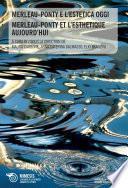 Merleau-Ponty e l’estetica oggi / Merleau-Ponty et l’esthetique aujourd’hui