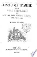 Mescolanze d'amore, ovvero Raccolta di scritti amatorii di Plotino, Leon Battista Alberti, Stefano Guazzo e Melchior Cesarotti