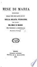 Mese di Maria. Discorsi sulle vite dei Santi divoti della Beata Vergine che cadono nel mese di maggio