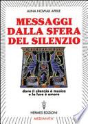 Messaggi dalla sfera del silenzio. Dove il silenzio è musica e la luce è amore