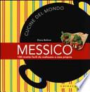 Messico. 100 ricette facili da realizzare a casa propria