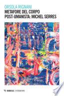 Metafore del corpo post-umanista: Michel Serres