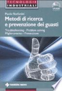Metodi di ricerca e prevenzione dei guasti. Troubleshooting-Problem solving. Miglioramento-Prevenzione. Con CD-ROM
